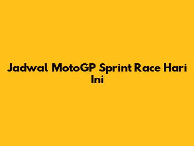 Jadwal MotoGP Sprint Race Hari Ini