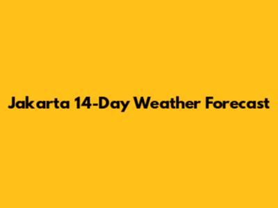 Jakarta 14-Day Weather Forecast