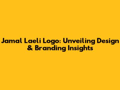 Jamal Laeli Logo: Unveiling Design & Branding Insights
