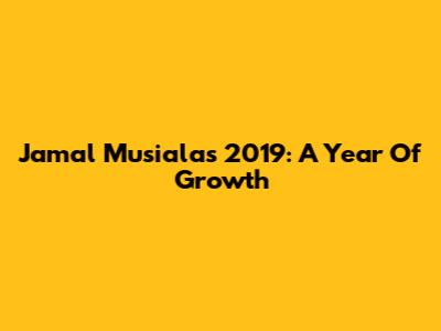 Jamal Musiala's 2019: A Year Of Growth