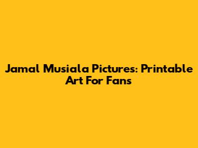 Jamal Musiala Pictures: Printable Art For Fans