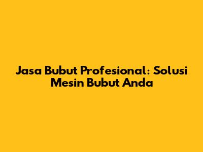 Jasa Bubut Profesional: Solusi Mesin Bubut Anda