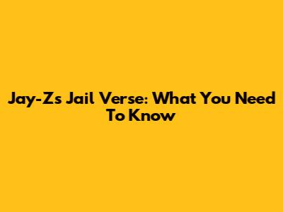Jay-Z's Jail Verse: What You Need To Know