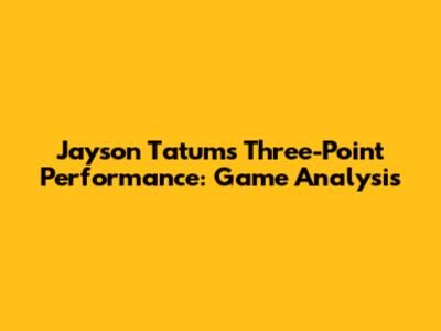 Jayson Tatum's Three-Point Performance: Game Analysis