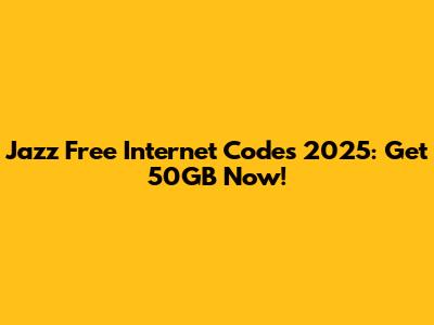Jazz Free Internet Codes 2025: Get 50GB Now!