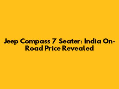 Jeep Compass 7 Seater: India On-Road Price Revealed