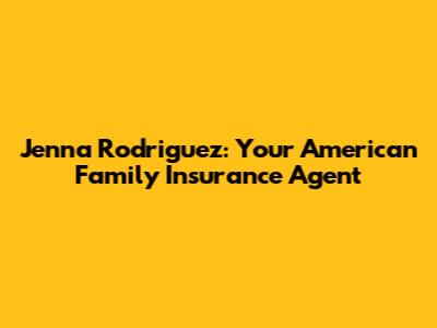 Jenna Rodriguez: Your American Family Insurance Agent