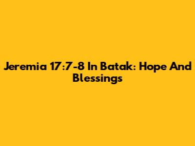 Jeremia 17:7-8 In Batak: Hope And Blessings