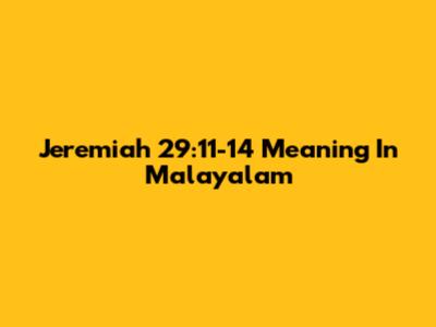 Jeremiah 29:11-14 Meaning In Malayalam
