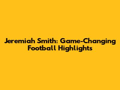 Jeremiah Smith: Game-Changing Football Highlights