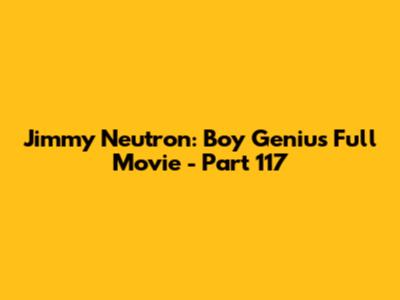 Jimmy Neutron: Boy Genius Full Movie - Part 117