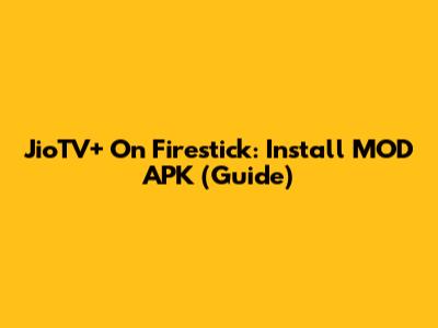 JioTV+ On Firestick: Install MOD APK (Guide)