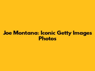Joe Montana: Iconic Getty Images Photos