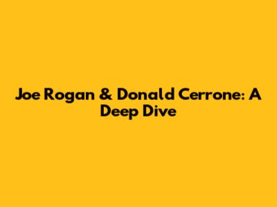 Joe Rogan & Donald Cerrone: A Deep Dive