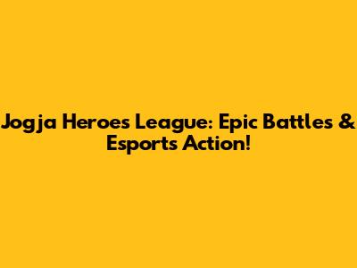 Jogja Heroes League: Epic Battles & Esports Action!