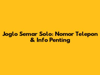 Joglo Semar Solo: Nomor Telepon & Info Penting
