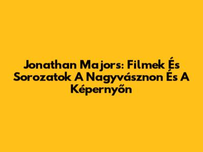 Jonathan Majors: Filmek És Sorozatok A Nagyvásznon És A Képernyőn