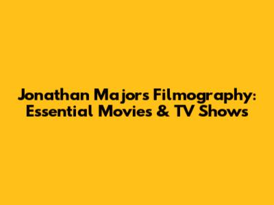 Jonathan Majors Filmography: Essential Movies & TV Shows