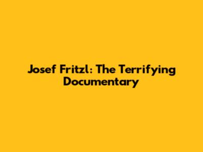 Josef Fritzl: The Terrifying Documentary