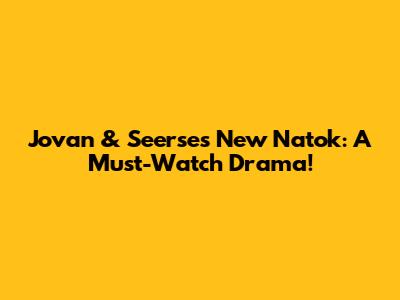 Jovan & Seerse's New Natok: A Must-Watch Drama!