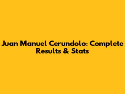 Juan Manuel Cerundolo: Complete Results & Stats