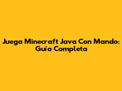 Juega Minecraft Java Con Mando: Guía Completa