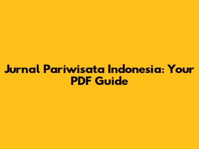 Jurnal Pariwisata Indonesia: Your PDF Guide