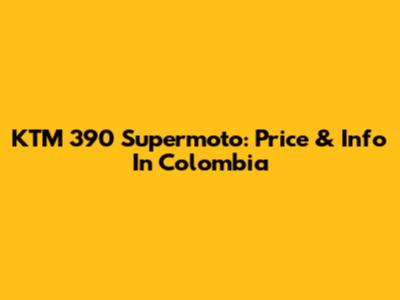 KTM 390 Supermoto: Price & Info In Colombia