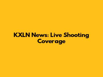 KXLN News: Live Shooting Coverage