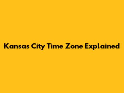 Kansas City Time Zone Explained