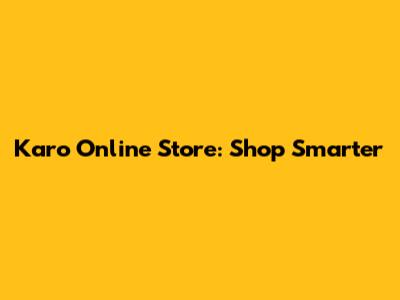 Karo Online Store: Shop Smarter