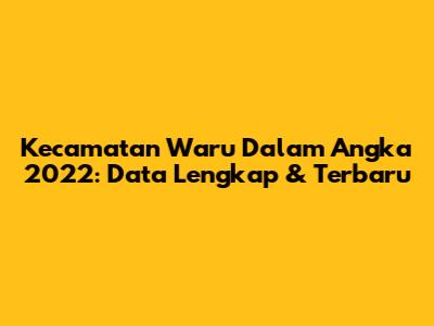 Kecamatan Waru Dalam Angka 2022: Data Lengkap & Terbaru