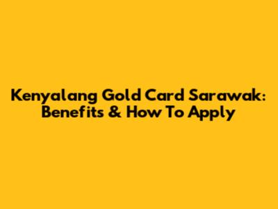 Kenyalang Gold Card Sarawak: Benefits & How To Apply