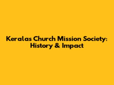 Kerala's Church Mission Society: History & Impact