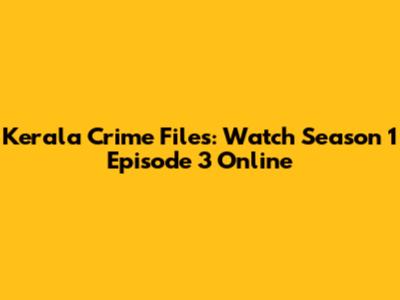 Kerala Crime Files: Watch Season 1 Episode 3 Online