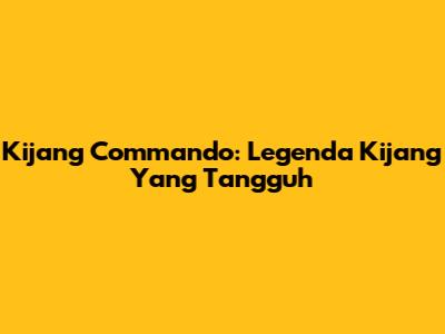 Kijang Commando: Legenda Kijang Yang Tangguh