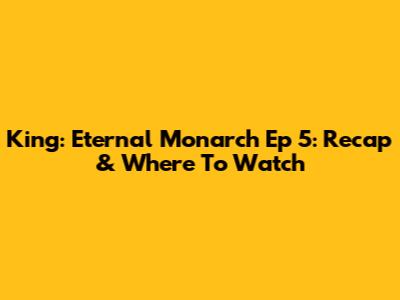 King: Eternal Monarch Ep 5: Recap & Where To Watch