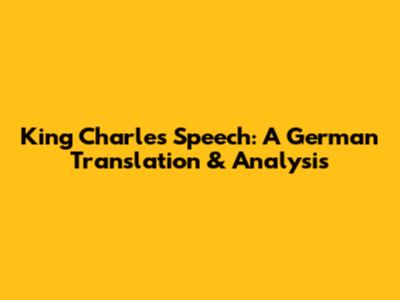 King Charles' Speech: A German Translation & Analysis