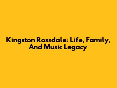 Kingston Rossdale: Life, Family, And Music Legacy