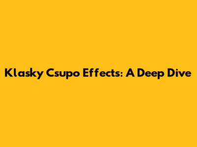 Klasky Csupo Effects: A Deep Dive