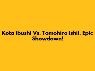 Kota Ibushi Vs. Tomohiro Ishii: Epic Showdown!
