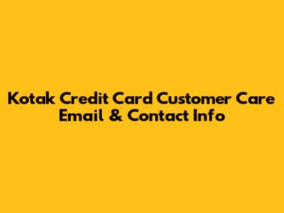 Kotak Credit Card Customer Care Email & Contact Info