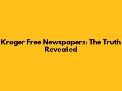Kroger Free Newspapers: The Truth Revealed