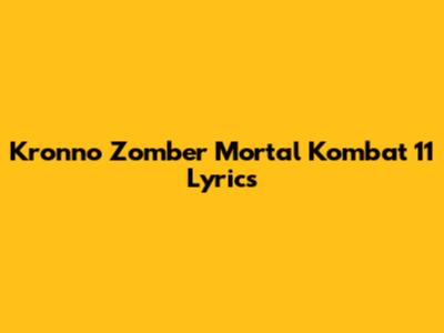 Kronno Zomber Mortal Kombat 11 Lyrics