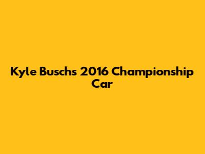Kyle Busch's 2016 Championship Car