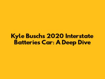 Kyle Busch's 2020 Interstate Batteries Car: A Deep Dive