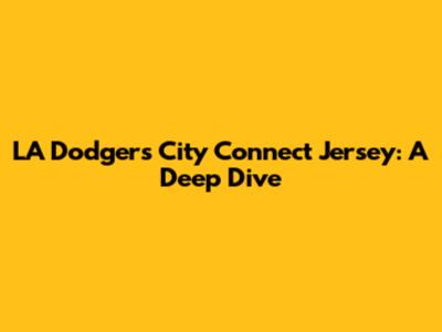 LA Dodgers City Connect Jersey: A Deep Dive
