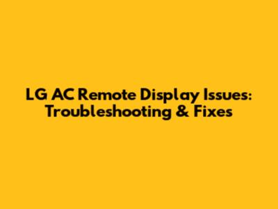 LG AC Remote Display Issues: Troubleshooting & Fixes