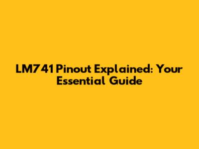 LM741 Pinout Explained: Your Essential Guide