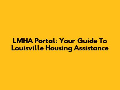LMHA Portal: Your Guide To Louisville Housing Assistance